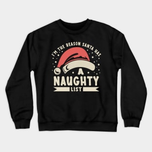 I'm The Reason Santa Has A Naughty List Crewneck Sweatshirt